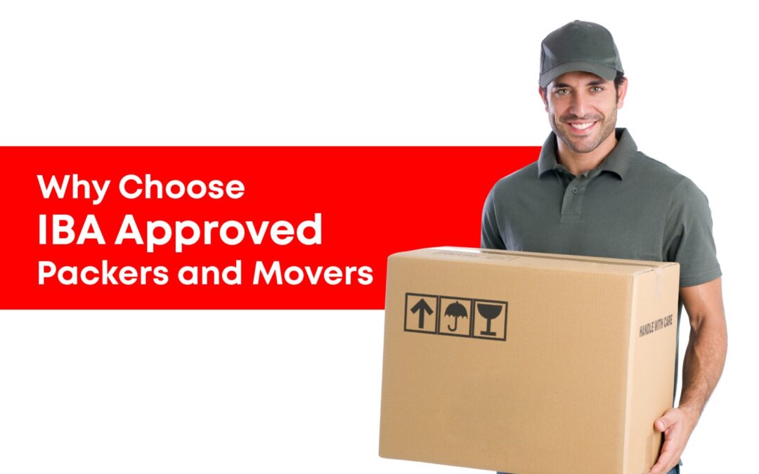 Why Choose IBA Approved Packers and Movers?